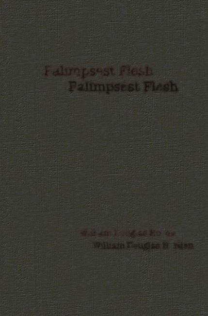 Palimpsest Flesh